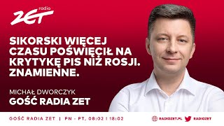 Michał Dworczyk Sikorski Więcej Czasu Poświęcił Na Krytykę Pis Niż Rosji Znamienne