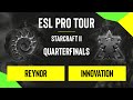 SC2 - Reynor vs. INnoVation - DH SC2 Masters - Summer 2020 - Quarterfinals - Season Finals