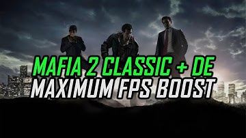 Mafia 2 Classic + Definitive Edition | How to Get Maximum FPS Boost and Fix Lag