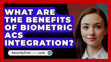 What Are The Benefits Of Biometric ACS Integration? - SecurityFirstCorp.com