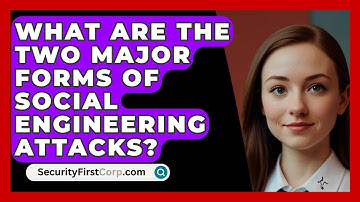 What Are The Two Major Forms Of Social Engineering Attacks? - SecurityFirstCorp.com