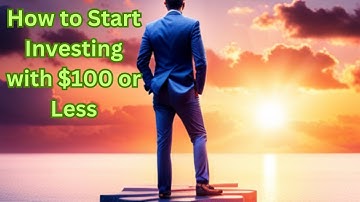 How to Start Investing with $100 or Less