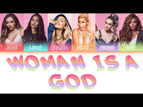 Little Mix Ft Ariana Grande Nicki Minaj Woman Like God Mashup Lyrics