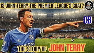 Is John Terry The Premier League's GOAT? The story of John Terry ⚽