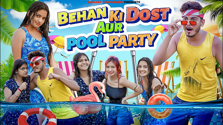 BEHAN KI DOST AUR POOL PARTY || NISHANT CHATURVEDI