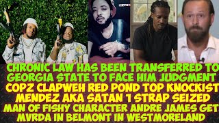 Copz ClapWeh Mendez aka Satan/Chronic Law Transferred To Georgia State/Fishy Andre James Get MvRDA 