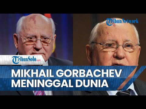 Mantan Presiden Uni Soviet Terakhir Peraih Nobel Perdamaian, Mikhail Gorbachev Meninggal Dunia