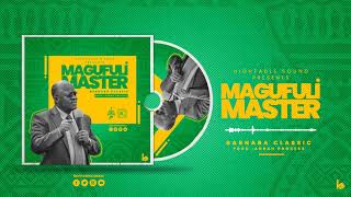 Magufuli Master -BarnabaClassic ft-Magufuli CCM