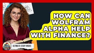 How Can Wolfram Alpha Help With Finance? - Ultimate Study Hacks