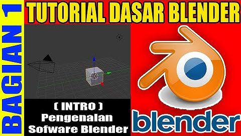 TUTORIAL ANIMASI SOFTWARE BLENDER PEMULA BAGIAN 1 || INTRO PENGENALAN BLENDER