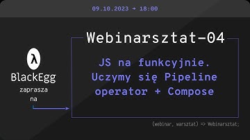 [Webinarsztat-04] JS na funkcyjnie. Uczymy się Pipeline operator + Compose