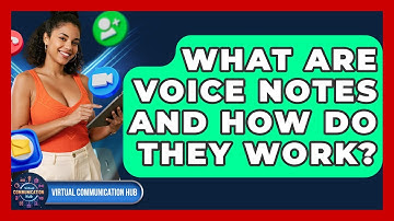 What Are Voice Notes And How Do They Work? - Virtual Communication Hub