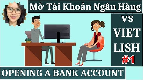 💥TIẾNG ANH GIAO TIẾP #1 💥 MỞ TÀI KHOẢN NGÂN HÀNG 💥 Opening a Bank Account