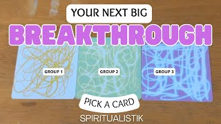 Your Next BIG Breakthrough ✨ PICK A CARD ✨