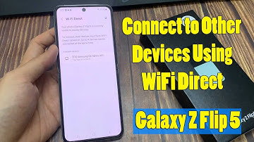 Samsung Galaxy Z Flip 5: How to Connect to Other Devices Using WiFi Direct