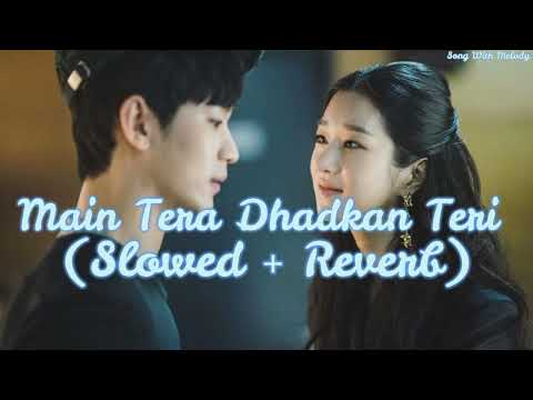 Main Tera Dhadkan Teri | (Slowed + Reverb) | @SongWithMelody