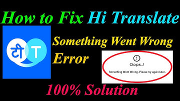 How to Fix Hi Translate  Oops - Something Went Wrong Error in Android & Ios - Please Try Again Later