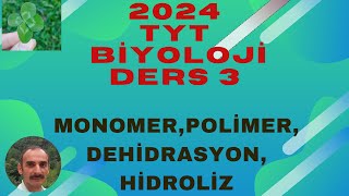 2024,TYT BİYOLOJİ, DERS 3, MONOMER ,POLİMER, DEHİDRASYON, HİDROLİZ