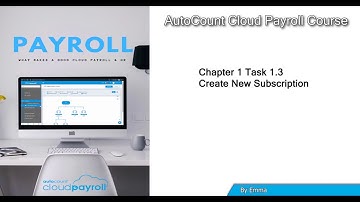 AutoCount Cloud Payroll Chapter 1 Task 1 3   By Emma