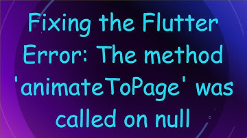 Fixing the Flutter Error: The method 
