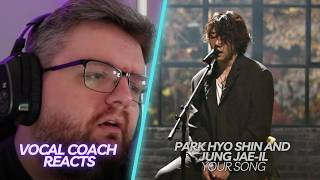 One Of The Most Beautiful Songs... Park Hyo Shin x Jung Jae Il - Your Song | Vocal Coach Reacts