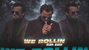 We Rollin - Round 2 hell edit | r2h efx edit | Round 2 hell status | we rollin edit