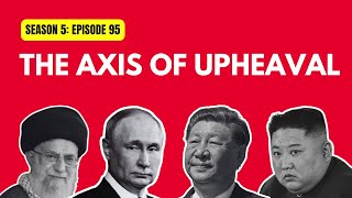 The Axis of Upheaval | The Capital Cable #95