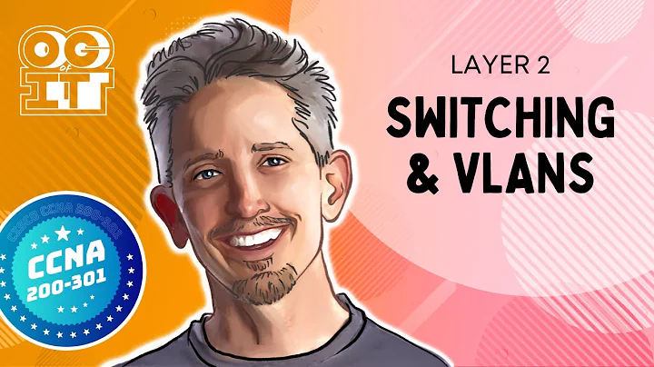 Layer 2 Switching & VLANs | Cisco CCNA 200-301