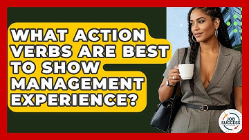 What Action Verbs Are Best To Show Management Experience? - Job Success Network