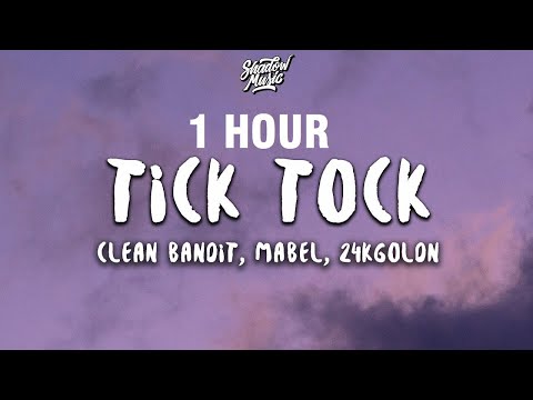 Clean Bandit x Mabel - Tick Tock Ft. 24Kgoldn