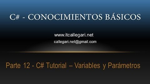 Parte 12 - C# Tutorial - Variables y Parámetros