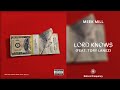 Meek Mill Lord Knows Ft Tory Lanez 963Hz mp3