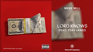 Meek Mill - Lord Knows ft Tory Lanez (963Hz)