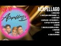 Acapellago Greatest Hits ~ Top 10 Best Songs To Listen in 2023 &amp; 2024