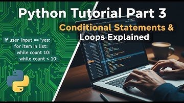 Python Tutorial Part 3 | Conditional Statements & Loops Explained