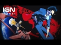 Cowboy bebop is getting a liveaction tv series  ign news