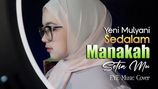 Sedalam Manakah Setiamu - Yeni Mulyani ( EYE Music Cover )