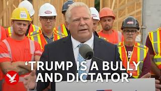 Ontario's Doug Ford tells 'dictator' Donald Trump: 'Kiss my ass'