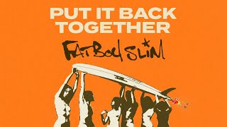 Vignette de la vidéo "Fatboy Slim - Put It Back Together (Official Audio)"