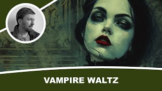 Vampire Waltz  MidJourney AI Art  (composed and recorded in Sibelius)