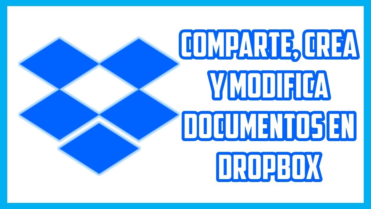 COMPARTE, CREA Y MODIFICA DOCUMENTOS EN DROPBOX/ GUÍA BÁSICA DE DROPBOX