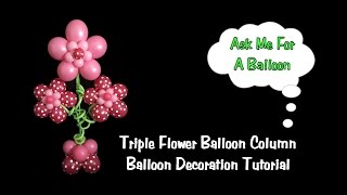 Triple Flower Balloon Column - Balloon Decoration Tutorial