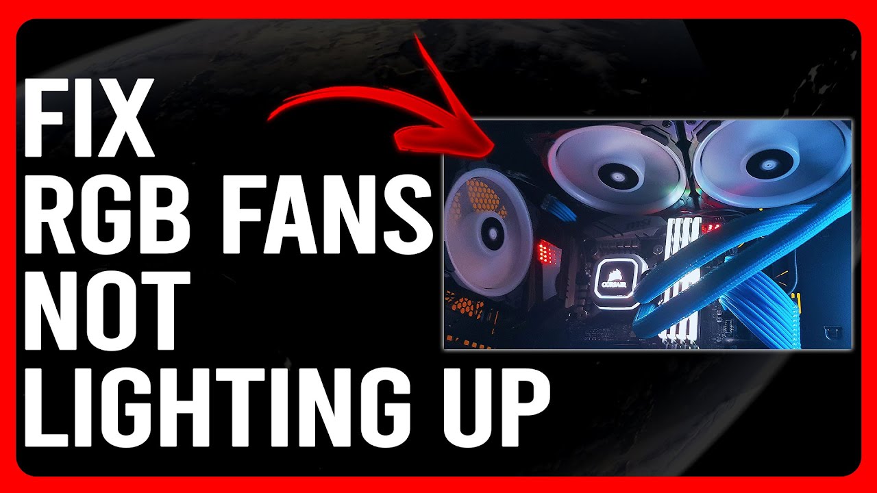 How To Fix RGB Fans Not Lighting Up (How To Troubleshoot RGB Fans Not Lighting Up)