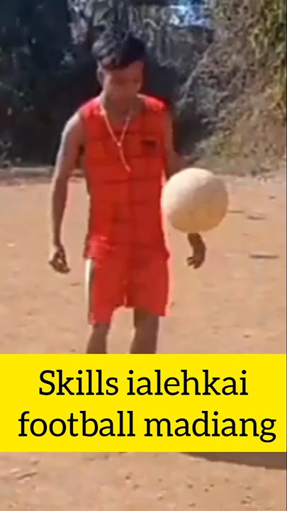 Skills ialehkai football madiang..