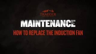 Traeger Grills  Troubleshooting: How to Replace the Induction Fan