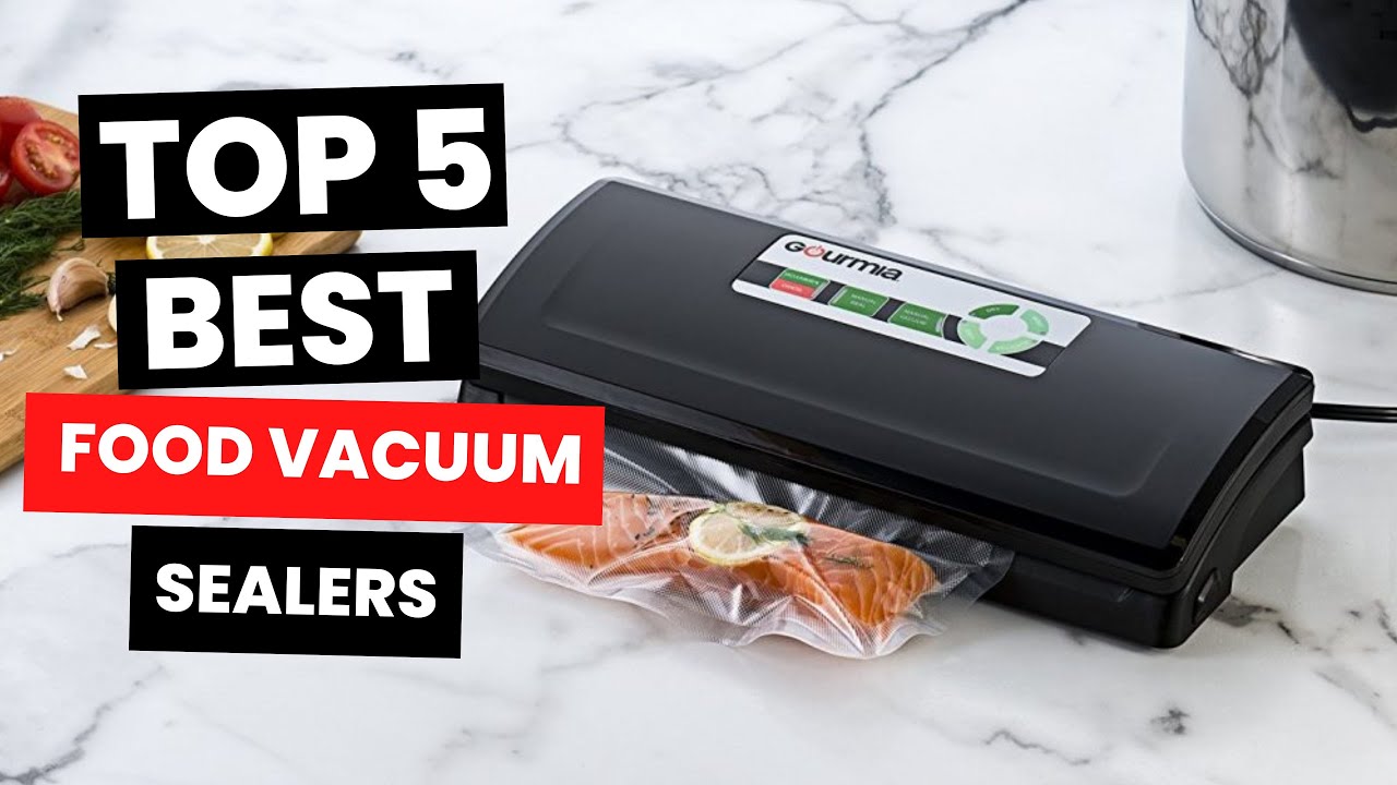 Best Food Vacuum Sealers 2023 - (Preserve and Perfect) 
