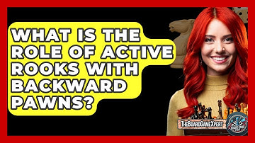 What Is The Role Of Active Rooks With Backward Pawns? - The Board Game Xpert