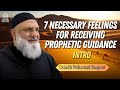 7 necessary feelings for receiving prophetic guidance intro  ustadh mohamad baajour