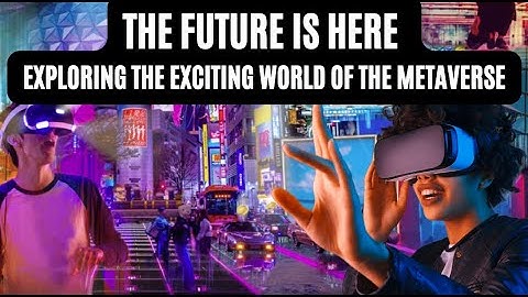 The Metaverse: Where Reality and Virtuality Collide