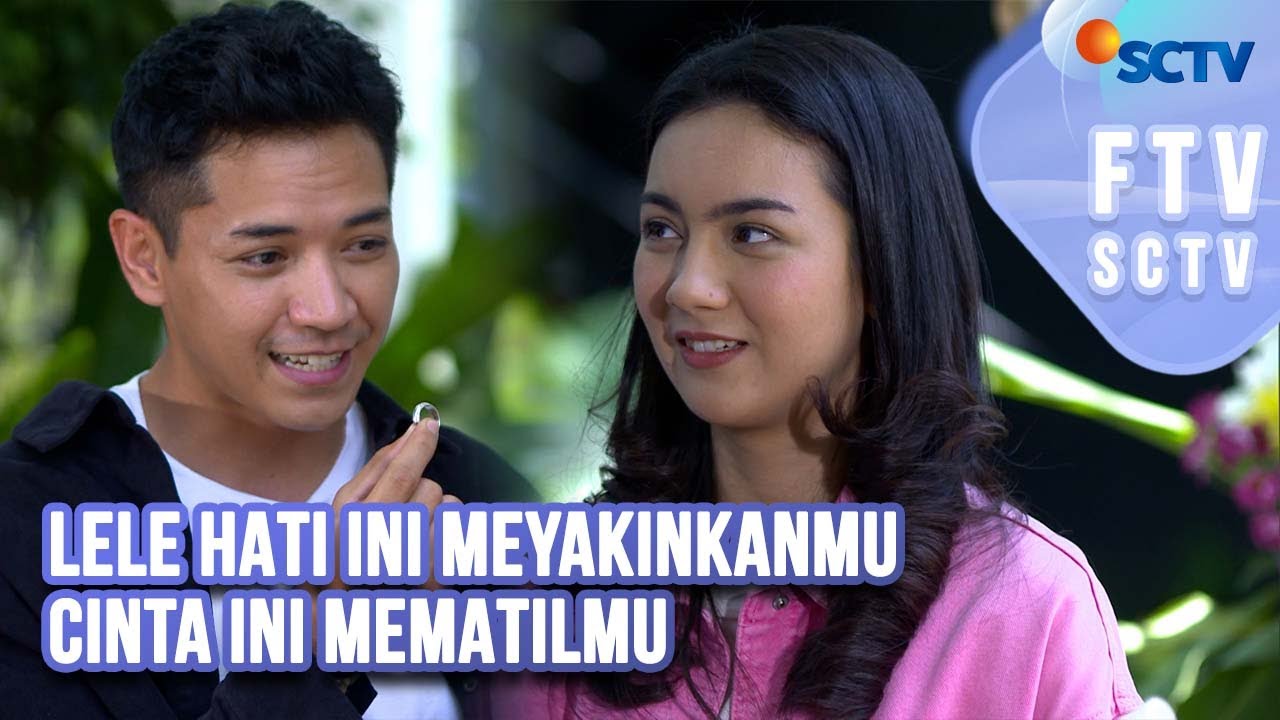 FTV SCTV Ersya Aurelia & El Ryan Carlen - Lele Hati Ini Meyakinkanmu, Cinta Ini Mematilmu